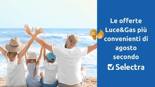 Offerte luce e gas di agosto 2024