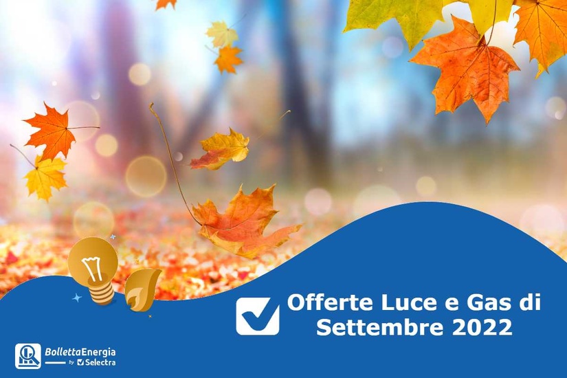 Offerte luce e gas di settembre 2022