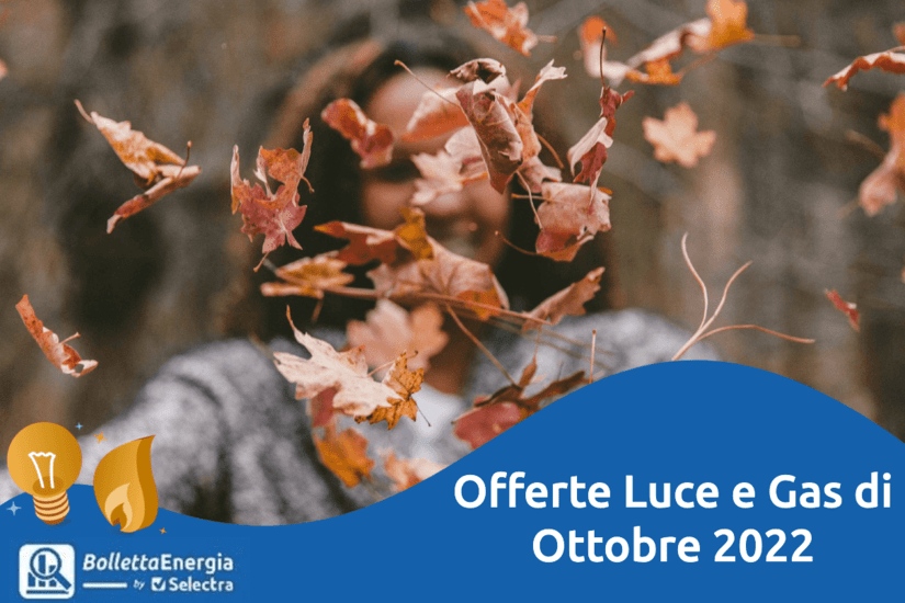 Scopri la TOP 3 delle Migliori Offerte Luce e Gas Ottobre 2022 e come sceglierle!