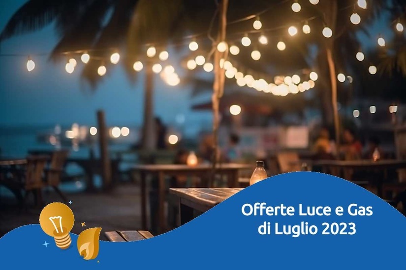 Offerte luce e gas luglio 2023